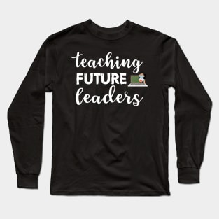 Teaching Future Leaders Long Sleeve T-Shirt